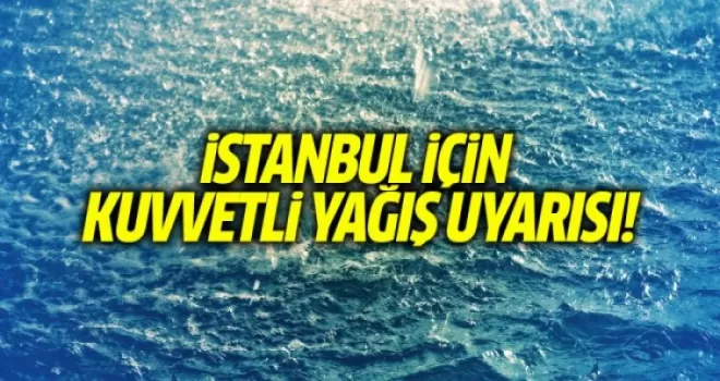 İstanbul İçin Kuvvetli Yağış Uyarısı