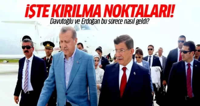İşte Davutoğlu ve Erdoğan'ın kırılma noktaları