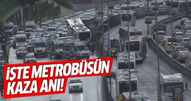 İşte metrobüsün kaza anı
