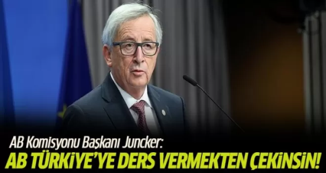 Juncker: Avrupa sığınmacı konusunda Türkiye'ye ders vermekten çekinmeli