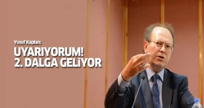 Kaplan: Uyarıyorum! 2 Dalga geliyor