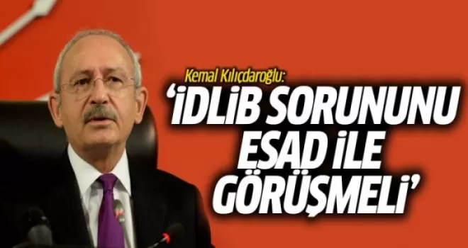 Kemal Kılıçdaroğlu: İdlib Sorununu Esad İle Görüşmeli