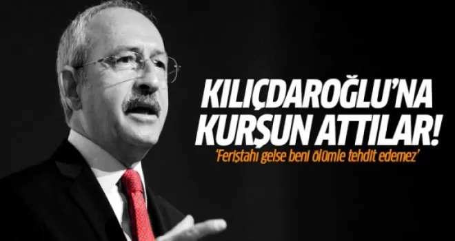 Kemal Kılıçdaroğlu'na kurşun attılar!