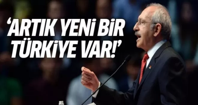 Kılıçdaroğlu: 15 Temmuz'dan sonra artık yeni bir Türkiye var!