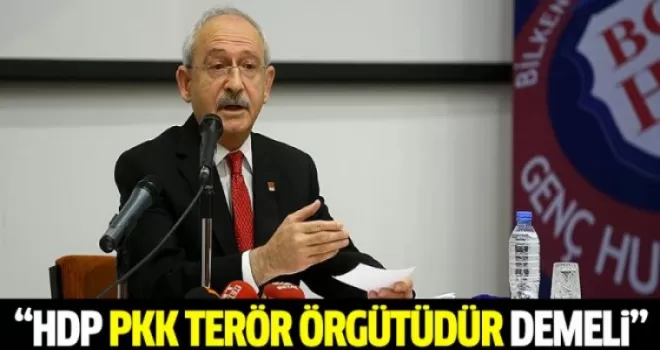 Kılıçdaroğlu: HDP, 'PKK bir terör örgütüdür' demeli