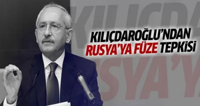 Kılıçdaroğlu'ndan 'füze' tepkisi