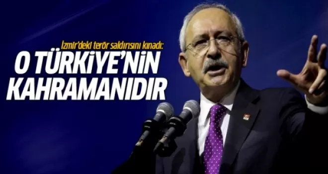 Kılıçdaroğlu: O Türkiye'nin kahramanıdır