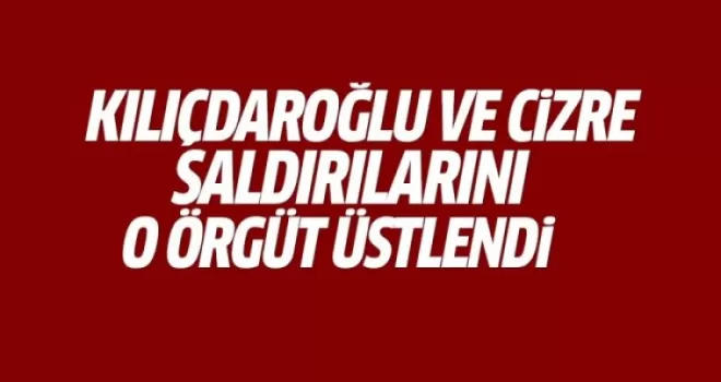 Kılıçdaroğlu ve Cizre saldırılarını PKK üstlendi