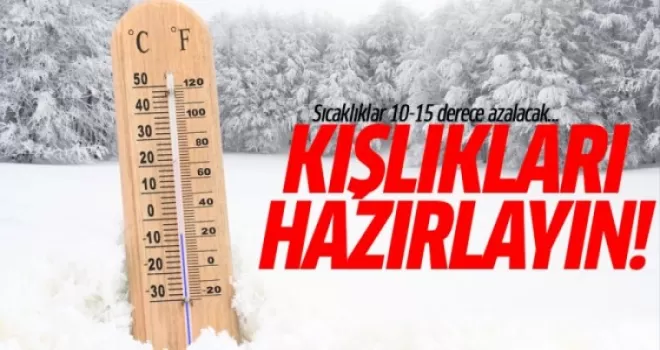 Kışlıkları Hazırlayın! Sıcaklıklar 10-15 Derece Azalacak