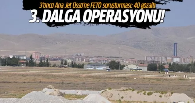 Konya 3. Ana Jet Üs Komutanlığı'nda FETÖ operasyonu: 40 gözaltı