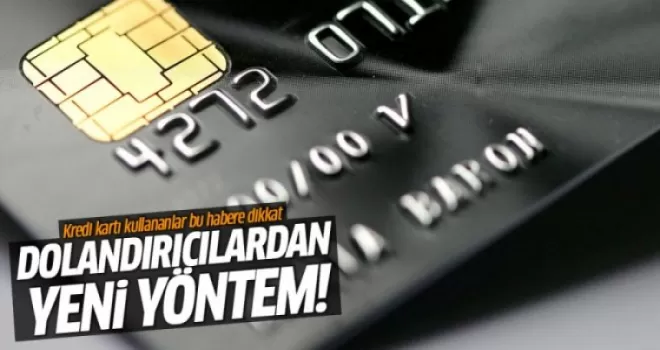 Kred kartı dolandırıcılığında yeni yöntem!