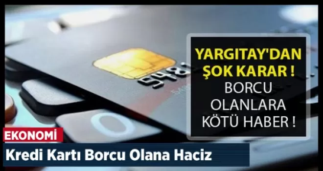 Kredi kartı borcunu ödemeyenler için haciz yolu açıldı