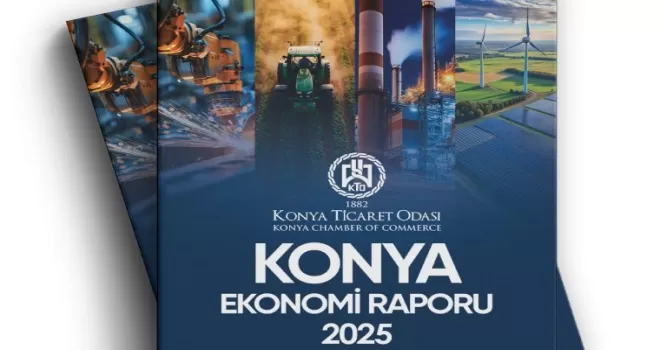 KTO, 2025 Konya Ekonomi Raporu’nu yayımladı