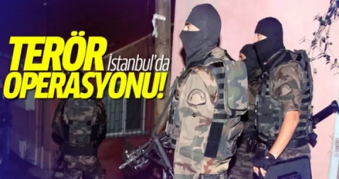 Küçükçekmece'de terör operasyonu