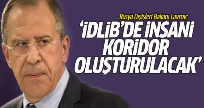 Lavrov: İdlib'de İnsani Koridor Oluşturulacak
