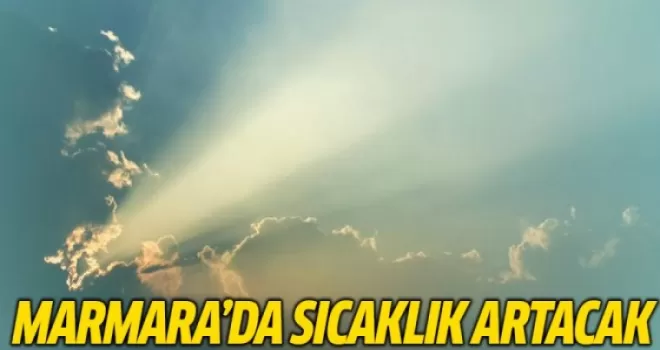 Marmara'da sıcaklık artacak