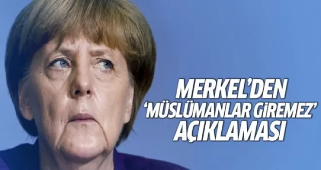 Merkel: ‘Müslümanlar giremez’ söylemi Avrupa değerleriyle uyuşmuyor