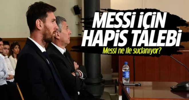 Messi için 22 ay 15 gün hapis talebi