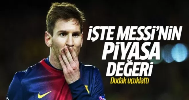 Messi'nin piyasa değeri dudak uçuklattı