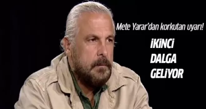 Mete Yarar'dan korkutan uyarı! İkinci dalga geliyor