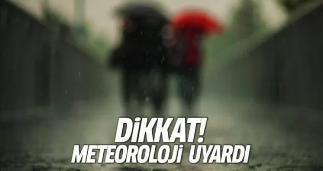 Meteoroloji'den akşam saatleri için kritik uyarı!