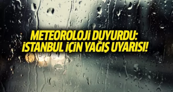 Meteoroloji Duyurdu: İstanbul İçin Yağış Uyarısı