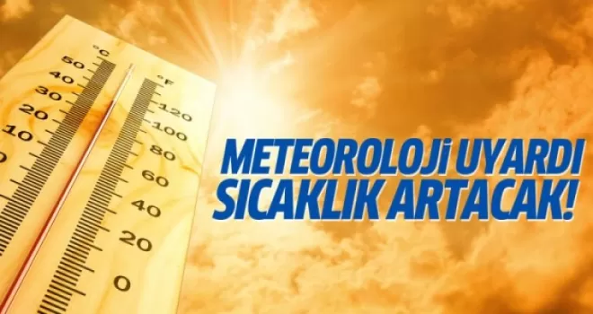 Meteoroloji uyarı: Sıcaklıklar...