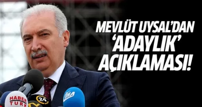 Mevlüt Uysal'dan Adaylık Açıklaması