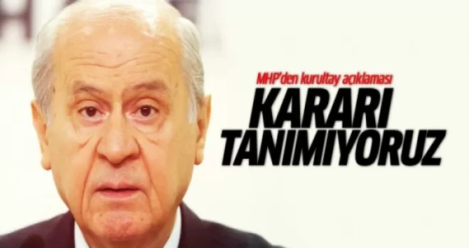 MHP son dakika kurultay açıklaması tanımıyoruz!