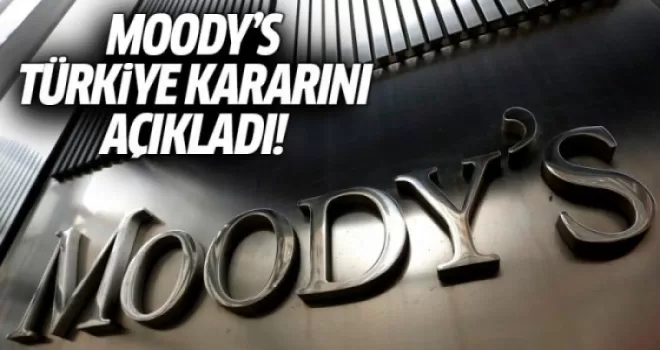 Moody's, Türkiye İçin Kararını Açıkladı