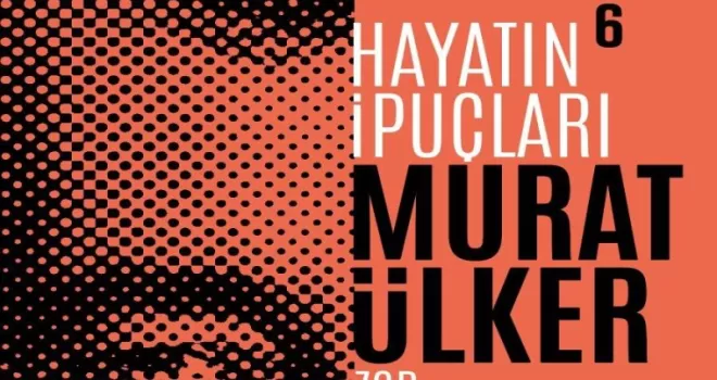 Murat Ülker, “Hayatın İpuçları 6“ ile okuyucularıyla yeniden buluşuyor
