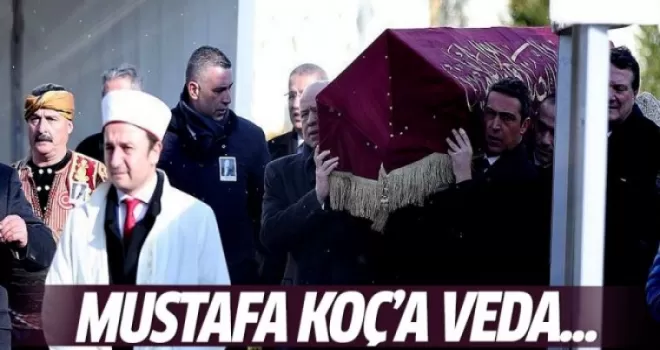 Mustafa Koç'a veda günü