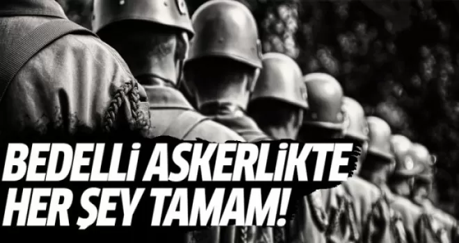 Nurettin Canikli: Bedelli askerlikte her şey tamam!