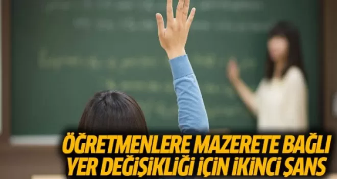 Öğretmenlere Mazerete Bağlı Yer Değişikliği İçin İkinci Şans