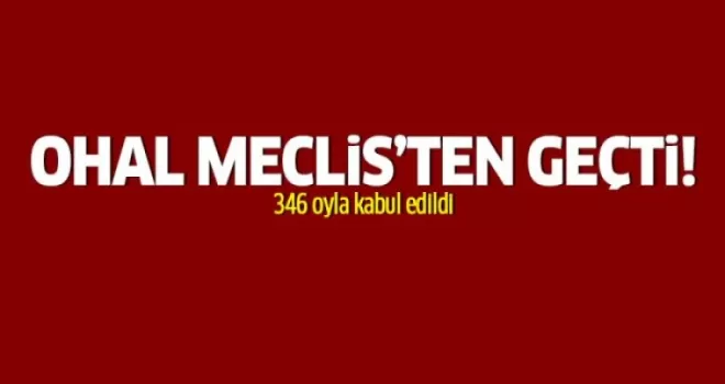 OHAL kararı Meclis'ten geçti!