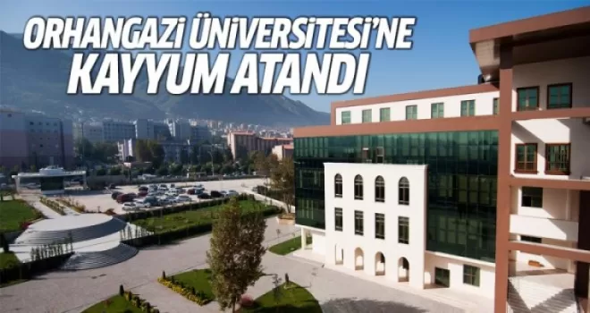 Orhangazi Üniversitesi ve iki öğrenci yurduna kayyum atandı