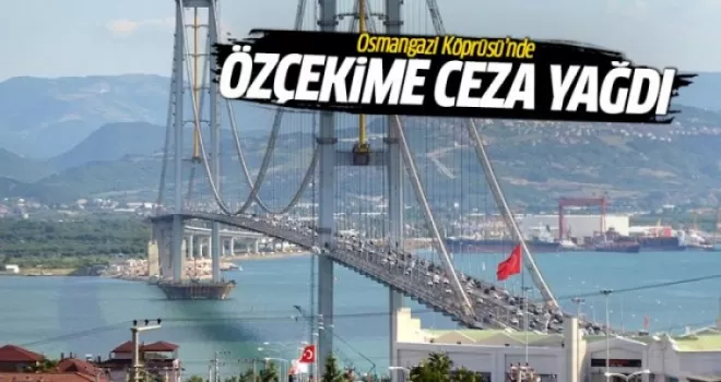 Osmangazi Köprüsü'nde 'özçekim'e ceza