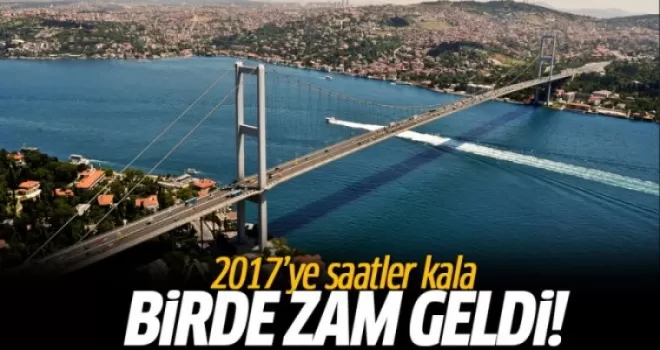 Otoyol yüzde 15, Boğaz köprüleri yüzde 48 zamlandı