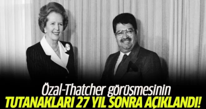 Özal-Thatcher görüşmesinin tutanakları sonunda açıklandı
