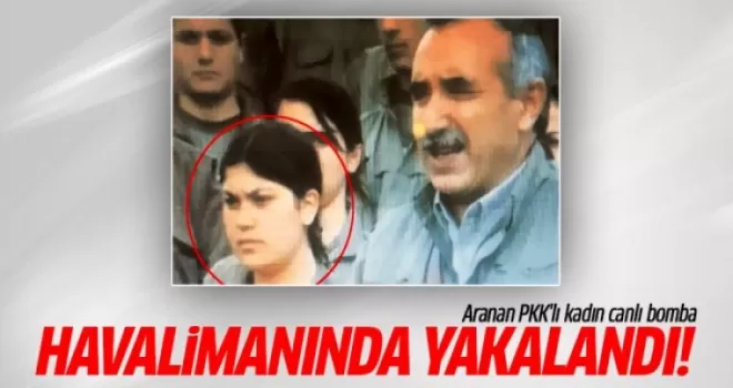 PKK'lı kadın canlı bomba havalimanında yakalandı