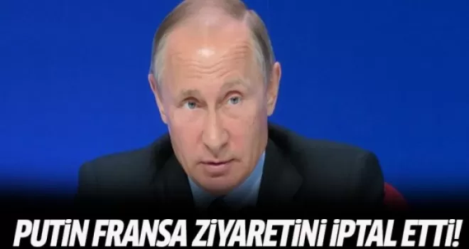 Putin Fransa ziyaretini iptal etti