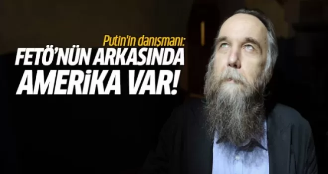 Putin'in danışmanı: FETÖ'nün arkasında ABD var