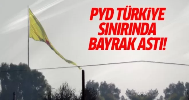 PYD Türkiye sınırında bayrak astı