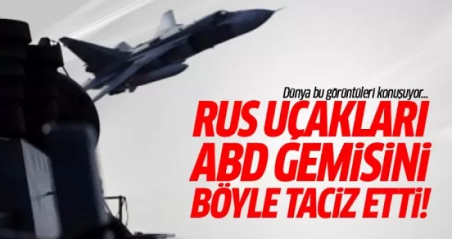 Rus Su-24 uçakları ABD gemisini taciz etti!