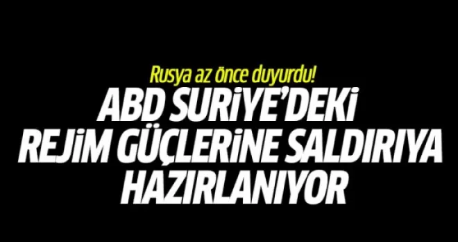 Rusya Az Önce Duyurdu! ABD Suriye'deki Rejim Güçlerine Saldırıya Hazırlanıyor