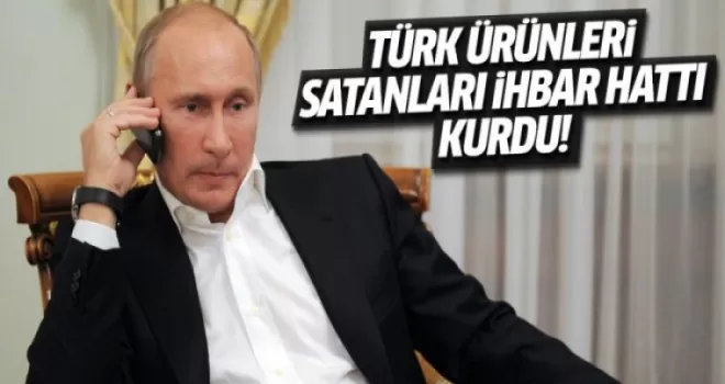 Rusya'da 'Türk ürünleri satanları ihbar hattı' kuruldu