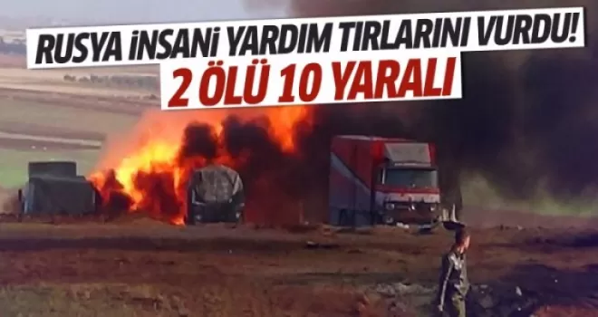 Rusya, insanı yardım tırlarını vurdu