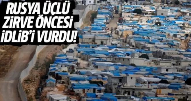 Rusya Üçlü Zirve Öncesi İdlib'i Vurdu