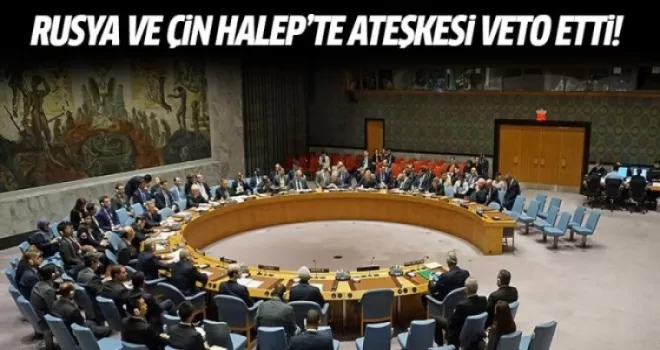 Rusya ve Çin Halep'te ateşkesi veto etti
