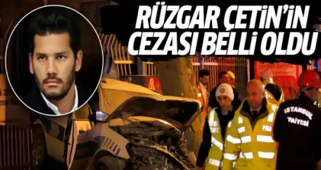 Rüzgar Çetin'in cezası belli oldu